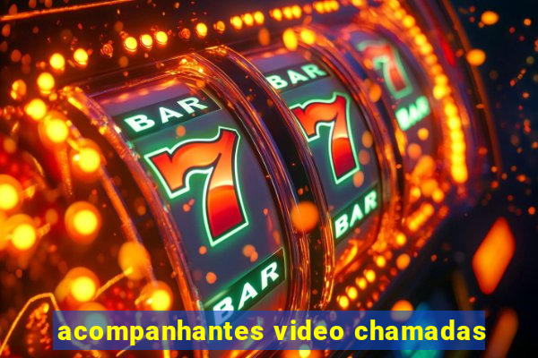 acompanhantes video chamadas